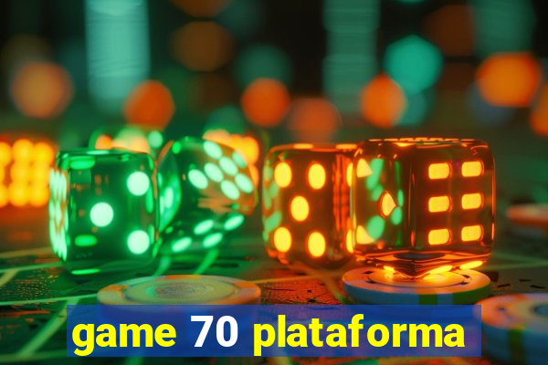 game 70 plataforma